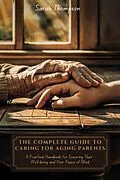 E-Book (epub) The Complete Guide to Caring for Aging Parents von Sarah Thompson