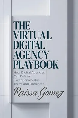 E-Book (epub) The Virtual Digital Agency Playbook von Raissa Gomez
