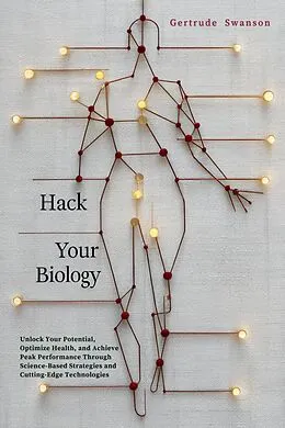 E-Book (epub) Hack Your Biology von Gertrude Swanson