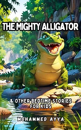 E-Book (epub) The Mighty Alligator von Mohammed Ayya