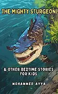 E-Book (epub) The Mighty Sturgeon von Mohammed Ayya