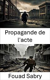 eBook (epub) Propagande de l'acte de Fouad Sabry