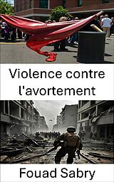 eBook (epub) Violence contre l'avortement de Fouad Sabry