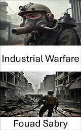 E-Book (epub) Industrial Warfare von Fouad Sabry