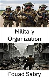 E-Book (epub) Military Organization von Fouad Sabry