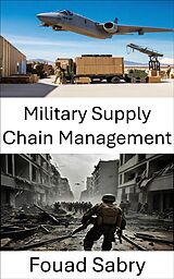 E-Book (epub) Military Supply Chain Management von Fouad Sabry
