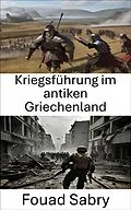 E-Book (epub) Kriegsführung im antiken Griechenland von Fouad Sabry
