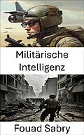 E-Book (epub) Militärische Intelligenz von Fouad Sabry