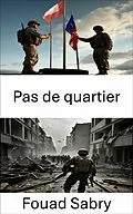 E-Book (epub) Pas de quartier von Fouad Sabry