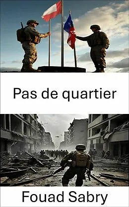 E-Book (epub) Pas de quartier von Fouad Sabry