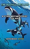 E-Book (epub) The Playful Orca Pod von Mohammed Ayya
