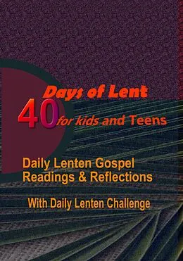 E-Book (epub) 40 Days of Lent for Kids and Teens von Catholic Common Prayers