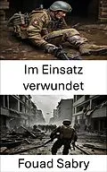 E-Book (epub) Im Einsatz verwundet von Fouad Sabry