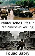 E-Book (epub) Militärische Hilfe für die Zivilbevölkerung von Fouad Sabry