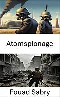 E-Book (epub) Atomspionage von Fouad Sabry