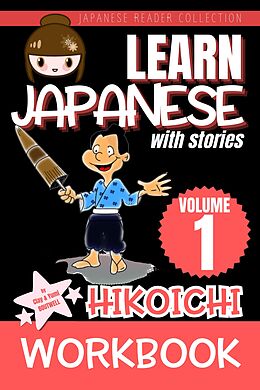 eBook (epub) Learn Japanese with Stories Volume 1: WORKBOOK Hikoichi de Clay Boutwell, Yumi Boutwell