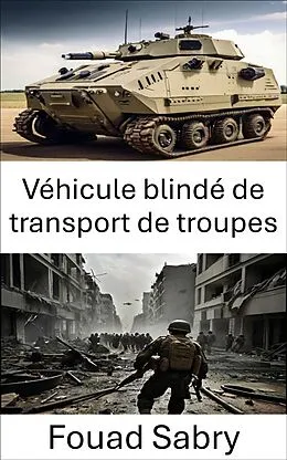 E-Book (epub) Véhicule blindé de transport de troupes von Fouad Sabry