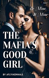 eBook (epub) The Mafia's Good Girl de Aflyingwhale Aflyingwhale