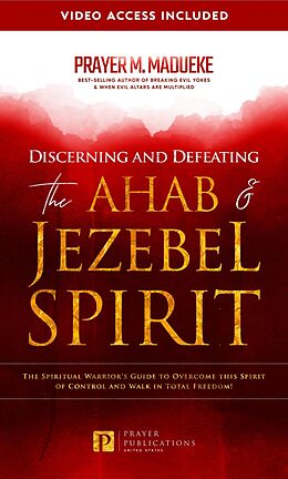 eBook (epub) Discerning and Defeating the Ahab &amp; Jezebel Spirit de Prayer M. Madueke