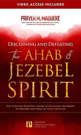 E-Book (epub) Discerning and Defeating the Ahab & Jezebel Spirit von Prayer M. Madueke