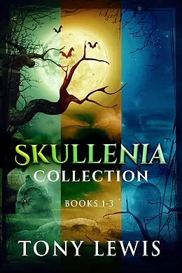 E-Book (epub) Skullenia Collection - Books 1-3 von Tony Lewis