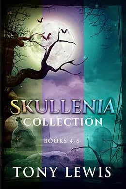 E-Book (epub) Skullenia Collection - Books 4-6 von Tony Lewis