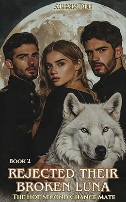 E-Book (epub) Rejected Their Broken Luna von Alexis Dee