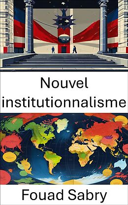 eBook (epub) Nouvel institutionnalisme de Fouad Sabry