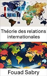 eBook (epub) Théorie des relations internationales de Fouad Sabry