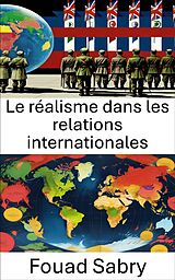 eBook (epub) Le réalisme dans les relations internationales de Fouad Sabry