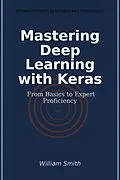 E-Book (epub) Mastering Deep Learning with Keras von William Smith