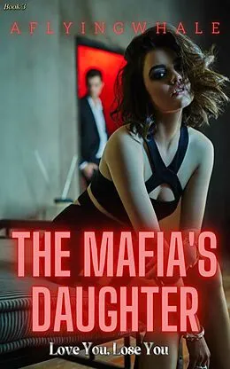 E-Book (epub) The Mafia's Daughter von Aflyingwhale