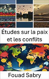 eBook (epub) Études sur la paix et les conflits de Fouad Sabry