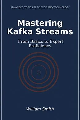 E-Book (epub) Mastering Kafka Streams von William Smith