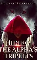 E-Book (epub) Hiding The Alpha's Triplets 2 von Lunatic Pessimist
