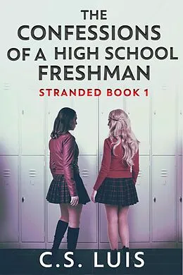 E-Book (epub) The Confessions Of A High School Freshman von C.S. Luis