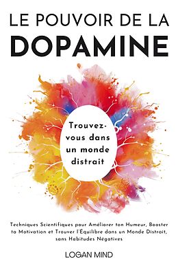 eBook (epub) Le Pouvoir de la Dopamine de Logan Mind