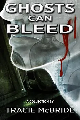 E-Book (epub) Ghosts Can Bleed von Tracie McBride