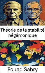 eBook (epub) Théorie de la stabilité hégémonique de Fouad Sabry