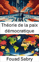 eBook (epub) Théorie de la paix démocratique de Fouad Sabry