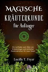 E-Book (epub) Magische Kräuterkunde für Anfänger von Lucille T. Fryar
