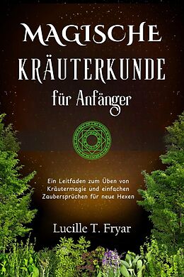 E-Book (epub) Magische Kräuterkunde für Anfänger von Lucille T. Fryar