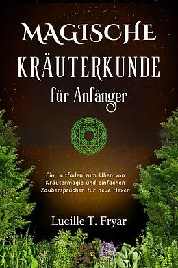 E-Book (epub) Magische Kräuterkunde für Anfänger von Lucille T. Fryar