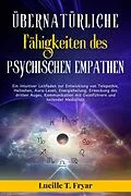 E-Book (epub) Übernatürliche Fähigkeiten des psychischen Empathen von Lucille T. Fryar