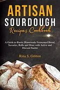 E-Book (epub) Artisan Sourdough Recipes Cookbook von Rina S. Gritton