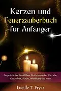 E-Book (epub) Kerzen- und Feuermagie-Zauberbuch für Anfänger von Lucille T. Fryar