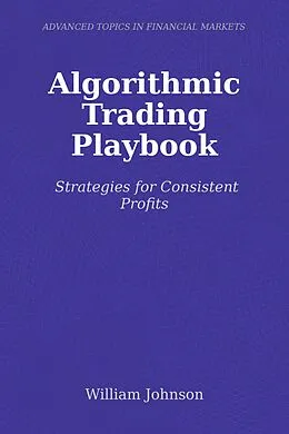 E-Book (epub) Algorithmic Trading Playbook von William Johnson