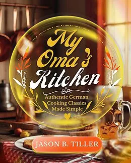 E-Book (epub) My Oma's Kitchen von Jason B. Tiller