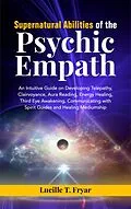 E-Book (epub) Supernatural Abilities of the Psychic Empath von Lucille T. Fryar