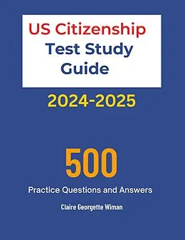 E-Book (epub) US Citizenship Test Study Guide 2024-2025 von Claire Georgette Wiman